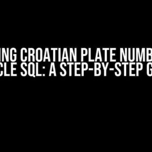 Filtering Croatian Plate Numbers on Oracle SQL: A Step-by-Step Guide