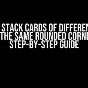 How to Stack Cards of Different Sizes with the Same Rounded Corners: A Step-by-Step Guide