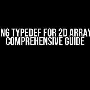 Mastering Typedef for 2D Arrays in C: A Comprehensive Guide