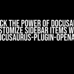 Unlock the Power of Docusaurus: Customize Sidebar Items with docusaurus-plugin-openapi