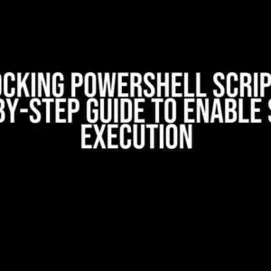 Unlocking PowerShell Scripts: A Step-by-Step Guide to Enable Script Execution